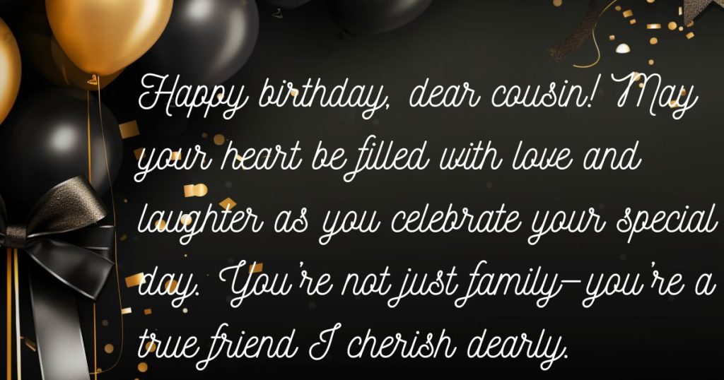 60 heart touching birthday messages for a cousin, male and female