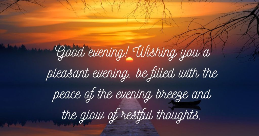 Heartfelt good evening message to end the day with positivity