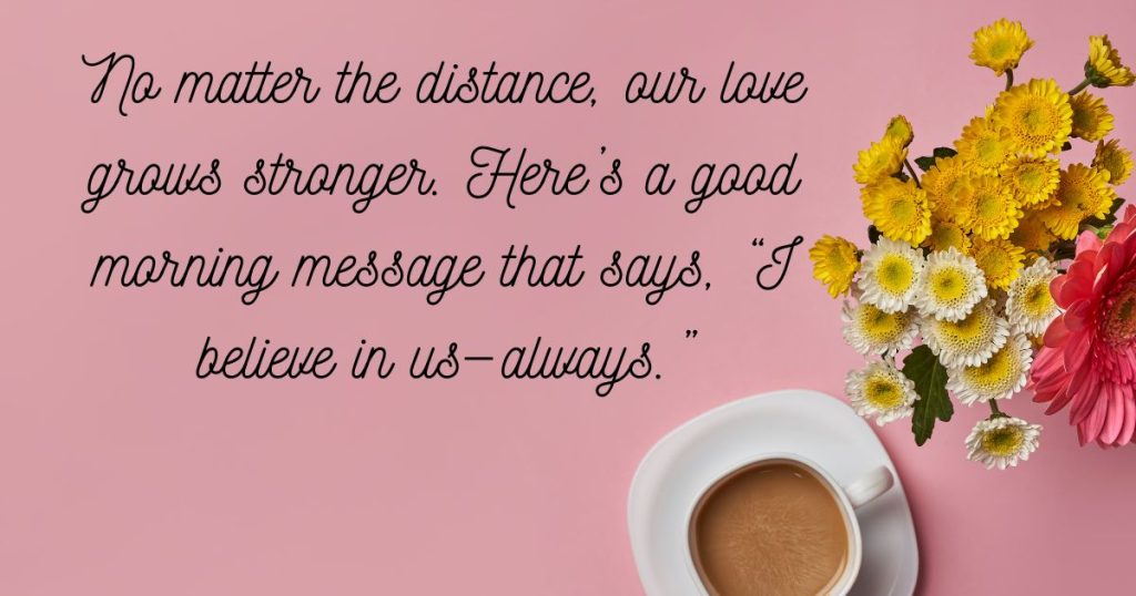 Inspiring Morning Texts to Keep Our Love Strong Across the Distance